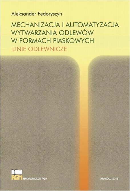 ebooki: Mechanizacja i automatyzacja wytwarzania odlew&oacute;w w formach piaskowych. Linie odlewnicze &ndash; ebook
