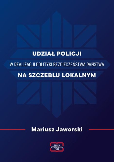 ebooki: Udział policji w realizacji polityki bezpieczeństwa państwa na szczeblu lokalnym &ndash; ebook