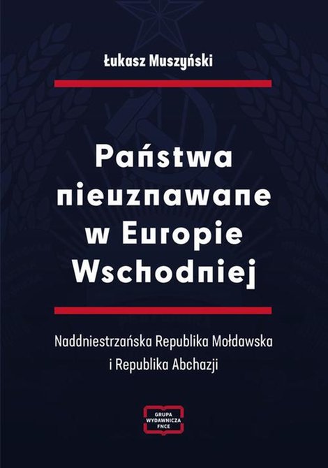 ebooki: Państwa nieuznawane w Europie Wschodniej. Naddniestrzańska Republika Mołdawska i Republika Abchazji &ndash; ebook