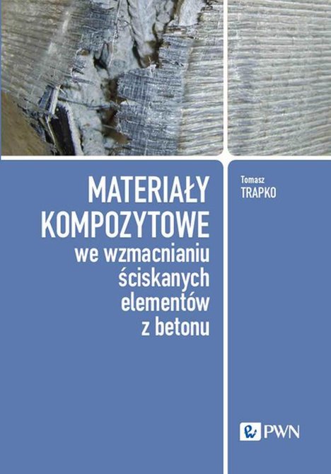 ebooki: Materiały kompozytowe we wzmacnianiu ściskanych element&oacute;w z betonu &ndash; ebook