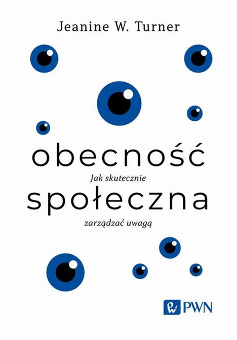ebooki: Obecność społeczna: Jak skutecznie zarządzać uwagą &ndash; ebook
