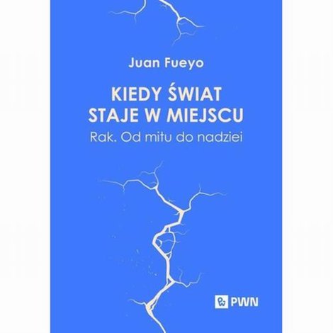 ebooki: Kiedy świat staje w miejscu: Rak. Od mitu do nadziei &ndash; ebook
