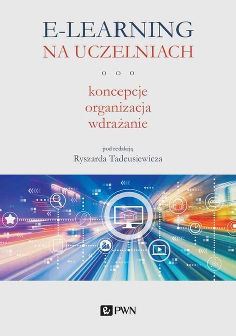 ebooki: E-learning na uczelniach. Koncepcje, organizacja, wdrażanie: Koncepcje, organizacja, wdrażanie &ndash; ebook