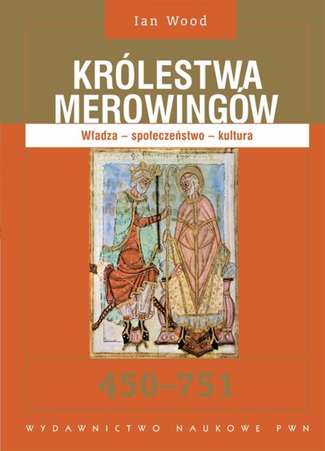ebooki: Kr&oacute;lestwa Merowing&oacute;w 450-751. Władza - społeczeństwo - kultura &ndash; ebook