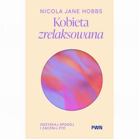ebooki: Kobieta zrelaksowana: Odzyskaj spok&oacute;j i zacznij żyć &ndash; ebook