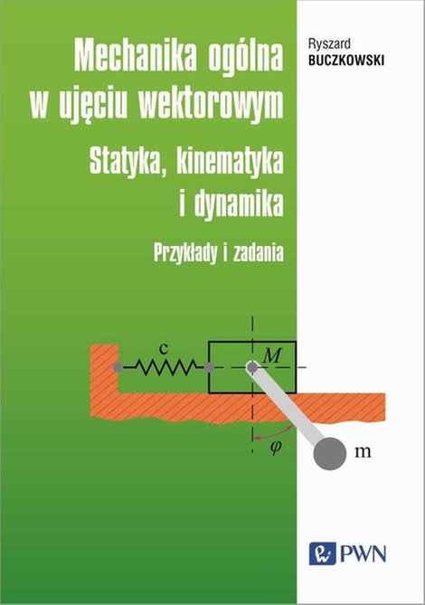 ebooki: Mechanika og&oacute;lna w ujęciu wektorowym: Statyka, kinematyka i dynamika. Przykłady i zadania &ndash; ebook