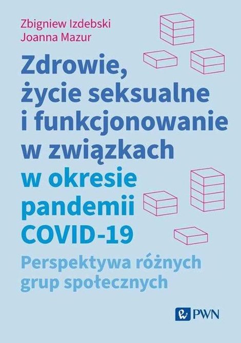 ebooki: Zdrowie, życie seksualne i funkcjonowanie w związkach w okresie pandemii COVID-19: Perspektywa r&oacute;żnych grup społecznych &ndash; ebook