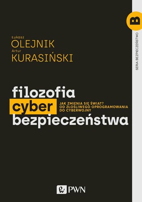 ebooki: Filozofia cyberbezpieczeństwa: Jak zmienia się świat? Od złośliwego oprogramowania do cyberwojny &ndash; ebook