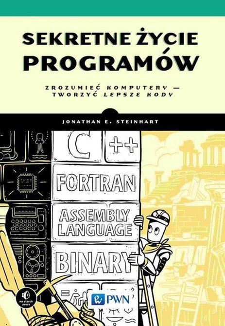 ebooki: Sekretne życie programów: Zrozumieć komputery - tworzyć lepsze kody – ebook
