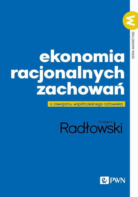 ebooki: Ekonomia racjonalnych zachowań O oswajaniu wsp&oacute;łczesnego człowieka &ndash; ebook