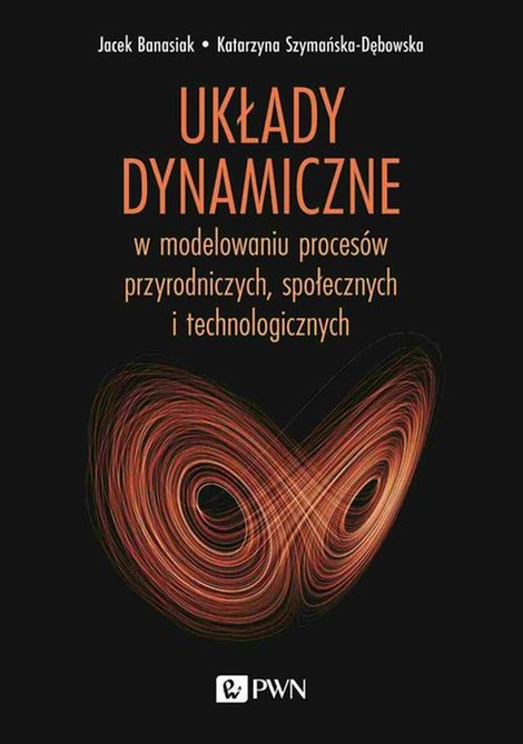 ebooki: Układy dynamiczne: w modelowaniu procesów przyrodniczych, społecznych, technologicznych – ebook