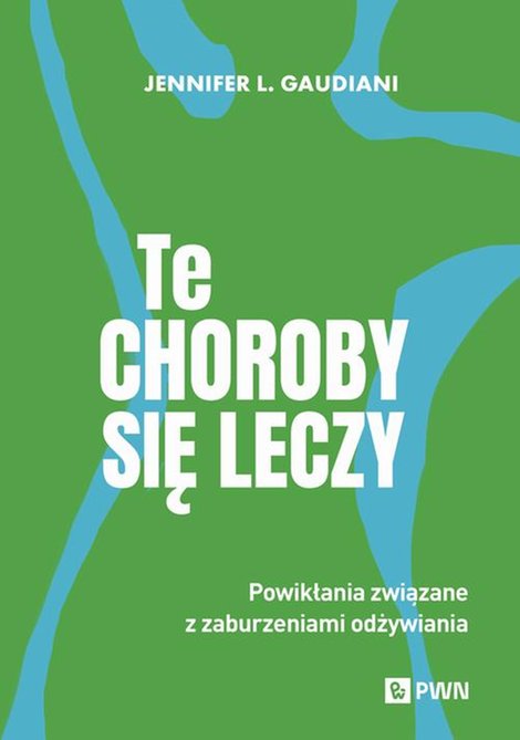 ebooki: Te choroby się leczy: Powikłania związane z zaburzeniami odżywiania &ndash; ebook