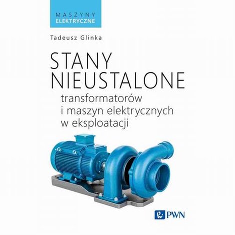 ebooki: Stany nieustalone transformator&oacute;w i maszyn elektrycznych w eksploatacji &ndash; ebook
