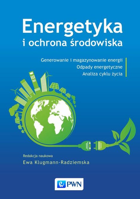 ebooki: Energetyka i ochrona środowiska: Generowanie i magazynowanie energii. Odpady energetyczne. Analiza cyklu życia &ndash; ebook