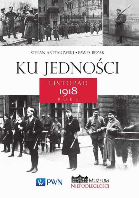 ebooki: Ku jedności. Listopad 1918 roku &ndash; ebook