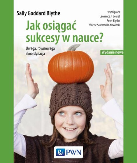 ebooki: Jak osiągać sukcesy w nauce: Uwaga, r&oacute;wnowaga, koordynacja. Wydanie nowe &ndash; ebook
