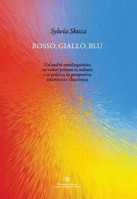 ebooki: Rosso, giallo, blu. Un'analisi etnolinguistica sui colori primari in italiano e in polacco in prospettiva sincronica e diacronica &ndash; ebook