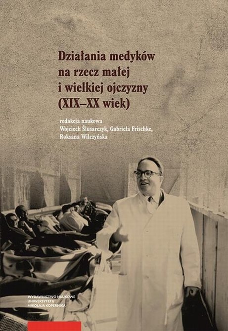 ebooki: Działania medyków na rzecz małej i wielkiej ojczyzny (XIX-XX wiek) – ebook