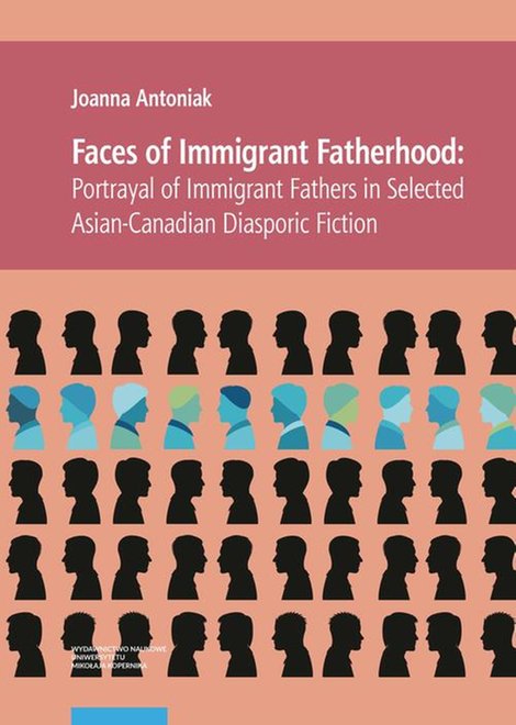 ebooki: Faces of Immigrant Fatherhood: Portrayal of Immigrant Fathers in Selected Asian-Canadian Diasporic Fiction &ndash; ebook