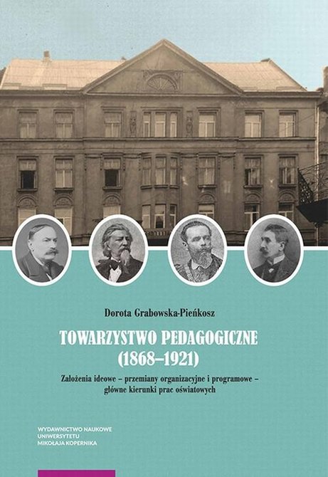 ebooki: Towarzystwo Pedagogiczne (1868-1921). Założenia ideowe - przemiany organizacyjne i programowe - gł&oacute;wne kierunki prac oświatowych &ndash; ebook