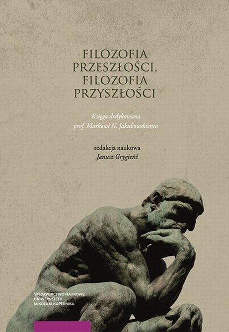 ebooki: Filozofia przeszłości, filozofia przyszłości: Księga jubileuszowa dedykowana prof. Markowi N. Jakubowskiemu – ebook