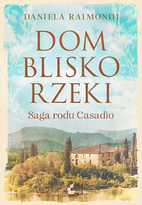 ebooki: Dom blisko rzeki. Saga rodu Casadio &ndash; ebook