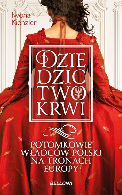ebooki: Dziedzictwo krwi. Potomkowie władc&oacute;w Polski na tronach Europy &ndash; ebook
