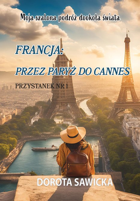ebooki: Moja szalona podr&oacute;ż dookoła świata Francja przez Paryż do Cannes &ndash; ebook