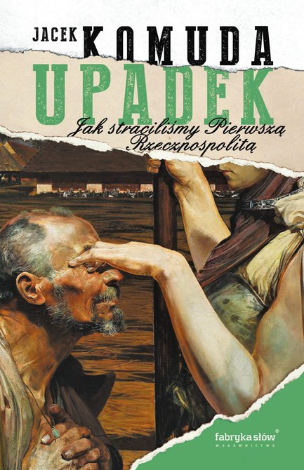 ebooki: Upadek. Jak straciliśmy I Rzeczpospolitą – ebook