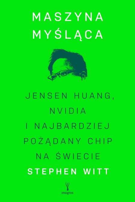 ebooki: Maszyna myśląca. Jensen Huang, Nvidia i najbardziej pożądany chip na świecie &ndash; ebook