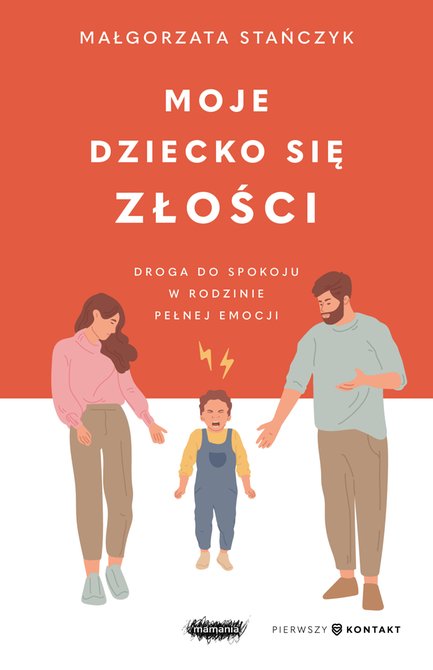 ebooki: Moje dziecko się złości. Droga do spokoju w rodzinie pełnej emocji – ebook