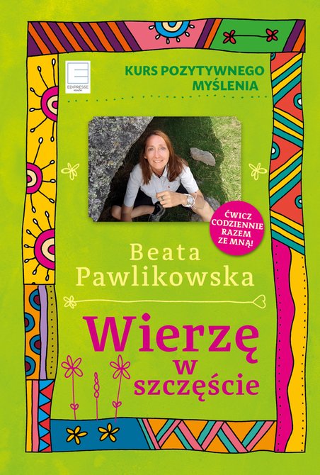 ebooki: Kurs pozytywnego myślenia. Wierzę w szczęście &ndash; ebook