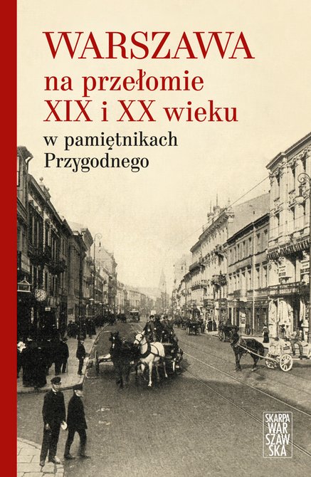 ebooki: Warszawa na przełomie XIX i XX wieku w pamiętnikach Przygodnego – ebook