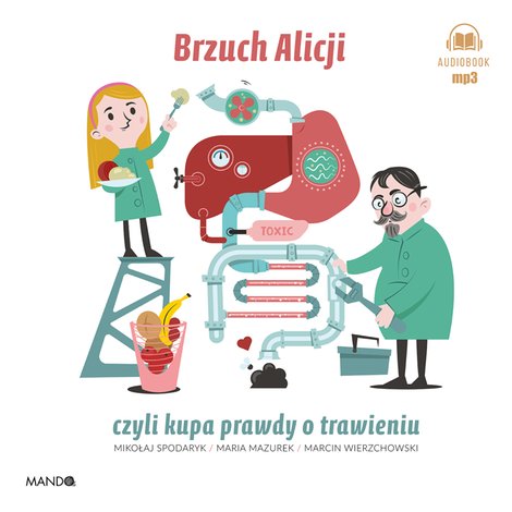 audiobooki: Brzuch Alicji czyli kupa prawdy o trawieniu &ndash; audiobook