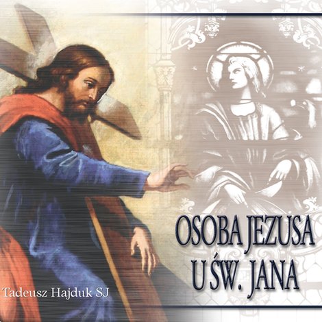 audiobooki: Osoba Jezusa u św. Jana &ndash; audiobook