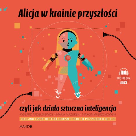 audiobooki: Alicja w krainie przyszłości, czyli jak działa sztuczna inteligencja &ndash; audiobook