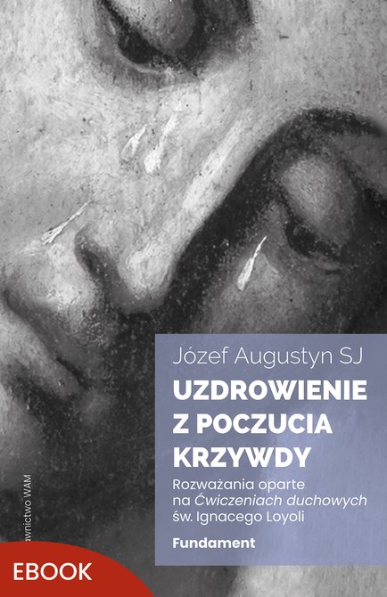 ebooki: Uzdrowienie z poczucia krzywdy. Fundament &ndash; ebook