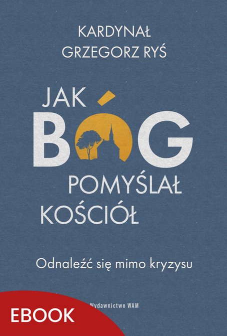 ebooki: Jak B&oacute;g pomyślał Kości&oacute;ł &ndash; ebook