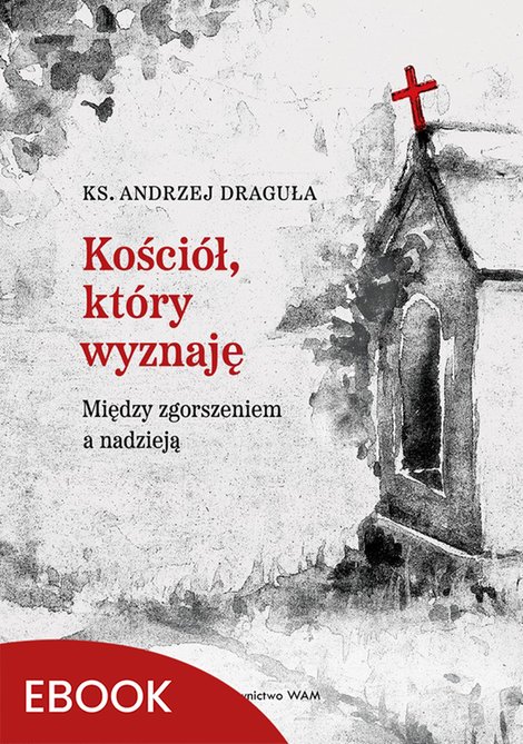 ebooki: Kości&oacute;ł, kt&oacute;ry wyznaję &ndash; ebook