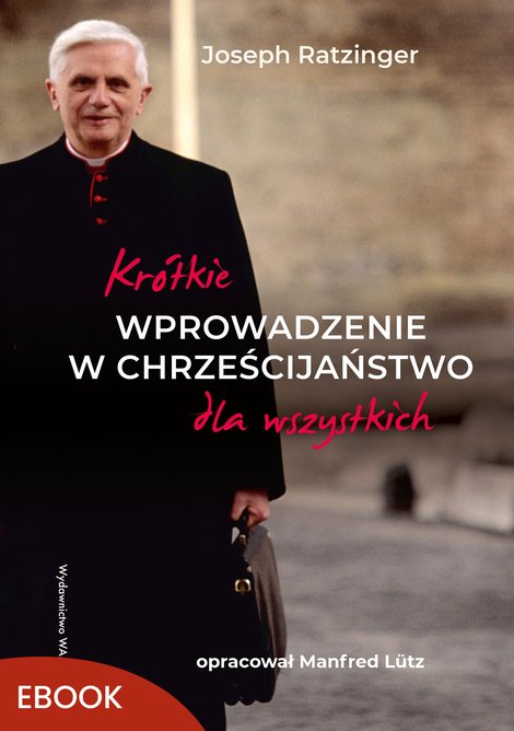 ebooki: Kr&oacute;tkie wprowadzenie w chrześcijaństwo dla wszystkich &ndash; ebook