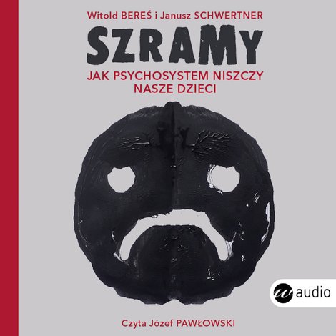 audiobooki: Szramy. Jak psychosystem niszczy nasze dzieci &ndash; audiobook