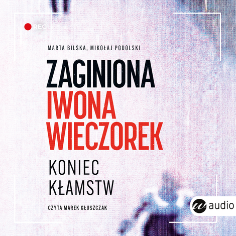 audiobooki: Zaginiona Iwona Wieczorek. Koniec kłamstw &ndash; audiobook