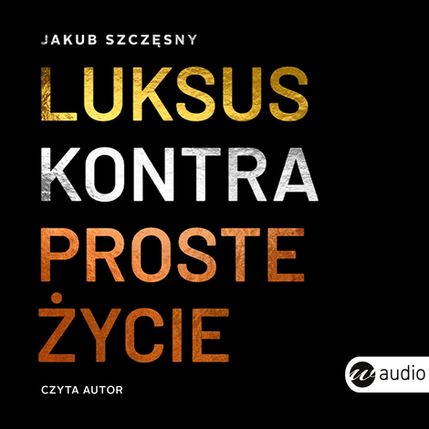 audiobooki: Luksus kontra proste życie &ndash; audiobook