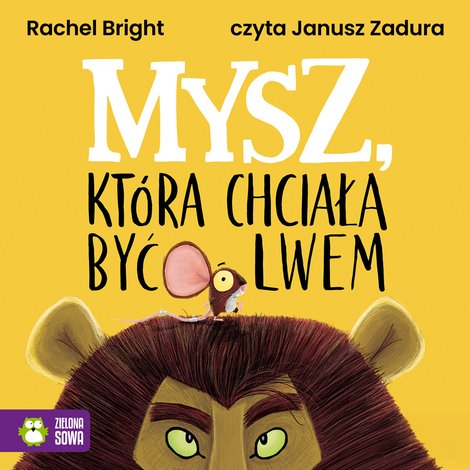 audiobooki: Mysz, kt&oacute;ra chciała być lwem &ndash; audiobook