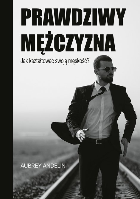 ebooki: Prawdziwy mężczyzna. Jak kształtować swoją męskość? – ebook