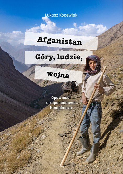 ebooki: Afganistan. Góry, ludzie, wojna. Opowieść o zapomnianym Hindukuszu – ebook