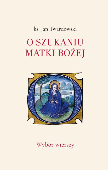 ebooki: O szukaniu Matki Bożej. Wyb&oacute;r wierszy &ndash; ebook