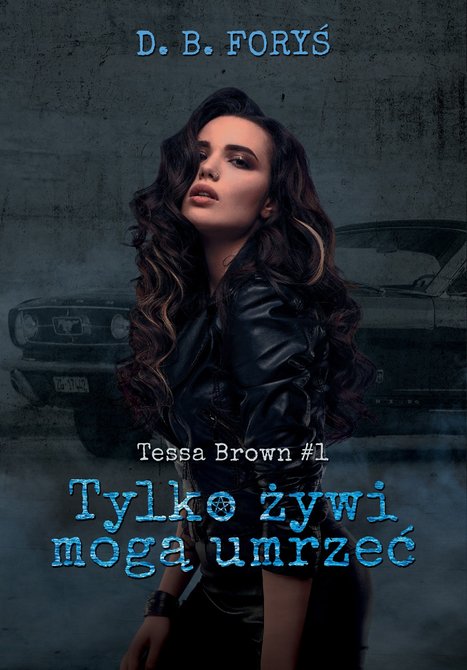 ebooki: Tessa Brown 1: Tylko żywi mogą umrzeć &ndash; ebook