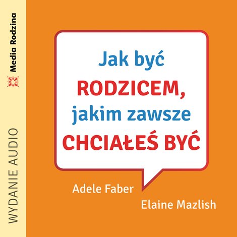audiobooki: Jak być rodzicem, jakim zawsze chciałeś być &ndash; audiobook