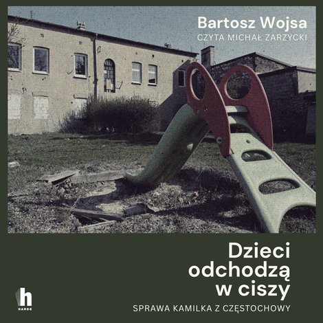 audiobooki: Dzieci odchodzą w ciszy. Sprawa Kamilka z Częstochowy &ndash; audiobook